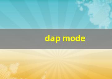 dap mode